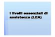 I livelli essenziali di assistenza (LEA)scienzepolitiche.unipg.it/tutor/uploads/lea_ppt__sola_lettura__001.pdf · L’evoluzione normativa dei LEA/3 D.lgs. 229/1999 (art. 1, commi