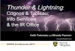 Thunder & Lightning - University of Regina · Thunder & Lightning: Cognos& Tableau; Info Services & the IR Office Keith Fortowsky andMiranda Pearson () CIRPA Conference 2017 • Fall