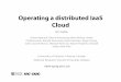 Operating a distributed IaaS Cloudheprcdocs.phys.uvic.ca/presentations/hepix-gable-2011.pdf · –!Nimbus, OpenNebula, Eucalyptus all di˚erent •!Users nicely insulated from cloud