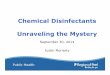 Chemical Disinfectants Unraveling the Mystery198.96.114.60/health/...disinfectants-unraveling.pdf · Disinfectant vs Antiseptic • Disinfectant: – An agent that is used on environmental