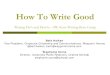 How To Write Good - PR News · How To Write Good Writing Do’s and Don’ts – PR News Writing Boot Camp Beth Haiken Vice President, Corporate Citizenship and Communications, Waypoint