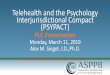 Telehealth and the Psychology Interjurisdictional Compact ... · • Arizona became the first state to introduce and enact PSYPACT legislation in 2016 • Utah and Nevada passed PSYPACT