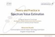 Theory and Practice in Spectrum Value Estimation · 2018-06-06 · 7 Spectrum Valuation Methods • Business-model Valuation: based on estimating how much profit the spectrum will