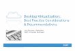 Desktop Virtualization: Best Practice Considerations ......• Desktop Virtualization has a lot of moving parts • The design varies for eacheacheachorganization and use case •
