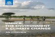 UNHCR, THE ENVIRONMENT & CLIMATE CHANGE · the present publication on ‘UNHCR, the Environment and Climate Change’ provides an overview of UNHCR’s activities and initiatives