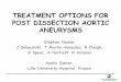 TREATMENT OPTIONS FOR POST DISSECTION AORTIC ANEURYSMSmeetcongress.com/Archives_site2016/pdf/... · POST DISSECTION AORTIC ANEURYSMS Stéphan Haulon, J Sobocinski, T Martin-Gonzalez,