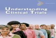 Understanding Clinical Trials - UKCRC | UK Clinical Research … · 2014-11-13 · Clinical trials are medical research studies involving people. They aim to test whether different