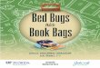 Bed Bugs and Book Bags - Maine.gov · Bed Bugs and Book Bags was designed to raise awareness among students about bed bug infestations and what they can do to help prevent the spread