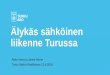 Älykäs sähköinen liikenne Turussa · blogeissa (mm. Sitra ja Tekes) Vuorovaikutusta ja viestintää Kuva 2: Turku Energia. Raitiotien suunnittelu Funikulaari Kakolanmäelle Jokilautta