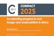 Accelerating progress to end hunger and undernutrition in Africa · 2017-05-01 · Hunger and undernutrition persist in Africa 18.6 47.2 33.5 24.2 10.9 31.5 41.3 9.6 0 10 20 30 40