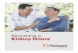 Becoming a Kidney Donor...1 You have the power to save lives – Thank You! Over 100,000 patients in the U .S . need a kidney transplant and there are not enough deceased donor kidneys