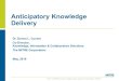 Anticipatory Knowledge Delivery (AKD)€¦ · You can get the critical information to employees ‘just in time’ using today’s technologies Identify some critical business processes