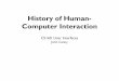 History of Human- Computer Interactionpeople.eecs.berkeley.edu/~jfc/cs160/F08/lecs/lec21.pdf · Really smart people with reasonable funding can do just about anything that doesn't