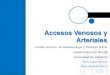 Accesos Venosos y Arteriales - biocritic.esbiocritic.es/wp-content/uploads/2020/01/Accesos-venosos-y-arteriales.pdf · ACCESOS VENOSOS Y ARTERIALES. Se coloca un torniquete en posición