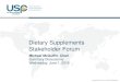 Dietary Supplements Stakeholder Forum - USP · 2017-06-22  · Dietary Supplements Stakeholder Forum Michael McGuffin, Chair Summary Discussions Wednesday, June 1, 2016 Stakeholders—consumers,