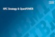 HPC Strategy & OpenPOWER · High Performance Computing IBM Power Systems LC Line ... IBM: POWER8 CPU with NVLink. IBM Strategy for HPC Systems High Performance Cores Fast & Large
