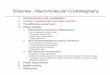 Overview - Macromolecular Crystallography · Overview - Macromolecular Crystallography 1. Overexpression and crystallization 2. Crystal characterization and data collection 3. The