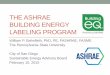 The ASHRAE Building Energy Labeling Program · 2015-11-14 · THE ASHRAE BUILDING ENERGY LABELING PROGRAM William P. Bahnfleth, PhD, PE, FASHRAE, FASME The Pennsylvania State University
