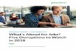 RESEARCH REPORT DECEMBER 2017 What’s Ahead for Jobs? … using software, automation, mobile apps, and big data to automate, make smarter decisions, and drive value to customers