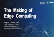 The Making of Computing - 边缘计算产业联盟 Making of... · 2017-10-10 · The Making of Edge Computing Angelo Corsaro, PhD Chief Technology Officer ADLINK Technology Inc