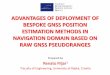 ADVANTAGES OF DEPLOYMENT OF BESPOKE GNSS …...BESPOKE GNSS POSITION ESTIMATION METHODS BASED ON RAW PSEUDORANGES •Conclusion •Access to raw GNSS pseudoranges opens room for: –utilisation