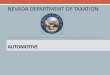 NEVADA DEPARTMENT OF TAXATION · • The Department of Taxation administers NRS & NAC Chapters 360, 360B, 372, 374 for guidance in making determinations of taxability • Department