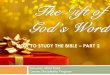 HOW TO STUDY THE BIBLE PART 2 - From the Heart of God...How to Study the Bible – Recap Part 1 Welcome back to Part 2 of How to Study the Bible! Last week we learned how important