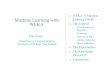 WEKA: A Machine Machine Learning with WEKAtwiki.di.uniroma1.it/pub/ApprAuto/AnnoAcc0708/weka.pdf · WEKA: the software Machine learning/data mining software written in Java (distributed