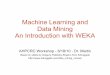 Machine Learning and Data Mining An Introduction with WEKAmmartin/LDS/AHPCRC081810.pdf · Machine Learning and Data Mining An Introduction with WEKA AHPCRC Workshop - 8/18/10 - Dr