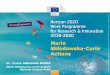 Marie Skłodowska-Curie Actions - EURAXESS · Marie Skłodowska-Curie Actions (MSCA) MSCA Objective ensure optimum development and dynamic use of Europe’s intellectual capital in