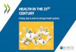 Health in the 21st century - OECD · But a fifth of this spending is, at best, ineffective and, at worst, harmful Source: OECD (2017) Tackling Wasteful; Spending in Health Care •