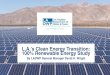 L.A.’s Clean Energy Transition: 100% Renewable Energy Study · to achieve a 100% renewable energy portfolio. All proposed scenarios will achieve 100% net renewable energy by 2030