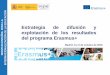 Presentación de PowerPoint - SEPIE · Principal herramienta de la Estrategia de Difusión y de transparencia del programa Erasmus+. • Base de datos de proyectos, expositor de mejores