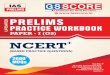 PRELIMS WORKBOOK NCERT - notes.iasscore.in · The Prelims workbook is a novel concept brought to you by GS SCORE for aiding your preparation and helping you achieve ‘the IAS dream’