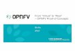 From “Virtual” to “Real” – OPNFV Proof-of-Concepts...• ETSI MANO specification compliance • OPNFV interfaces alignment • Openstack interface used • SFC with ODL •