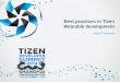 Best practices in Tizen Wearable development...Best practices in Tizen Wearable development Adam Panasiuk 2 Presentation contents • Introduction • Tizen Wearable • Development