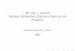 MC-102 Aula 02 Variáveis, Atribuições e Estrutura Básica de um …afalcao/mc102/slides_aula02.pdf · 2015-02-26 · MC-102 | Aula 02 Vari aveis, Atribui˘c~oes e Estrutura B asica