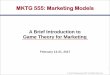 A Brief Introduction to Game Theory for Marketing · 2017-02-13 · Game: A situation or context in which players (e.g., consumers, firms) make strategic decisions that take into