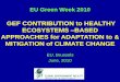 GEF CONTRIBUTION to HEALTHY ECOSYSTEMS BASED …ec.europa.eu/environment/archives/greenweek2010/... · Deforestation contributes about 18% of global GHG emissions - more than the
