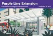 Purple Line Extension - Metro...Purple Line Extension 24/7 Project Hotline - 213.922.6934 Email –purplelineext@metro.net ... • Direct engagement to impacted businesses and one