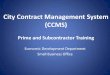 City Contract Management System (CCMS) The City Contract Management System (CCMS) • CCMS Compliance Notification Timeline 5 ... B2Gnow is the software vendor providing and maintaining