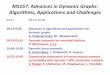 MS157: Advances in Dynamic Graphs: Algorithms, Applications and Challengesgraphanalysis.org/SIAM-CSE17/CSE17_DynamicGraph_Kalyana... · 2019-08-15 · MS184: Advances in Dynamic Graphs: