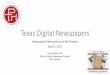 Texas Digital Newspapers/67531/metadc... · Texas Digital Newspapers Newspaper Preservation and DH Projects April 5, 2017 Ana Krahmer, PhD ... The work of Kyle Ainsworth, an archivist