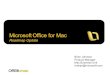 Microsoft Office for Mac - University of ... Microsoft Office for Mac Roadmap 2008 2007 200 6 File Converters