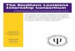 The Southern Louisiana Internship Consortium · Southern Louisiana Internship Consortium 8 Time Allotment Two placement sites make up the consortium. Each intern completes all of