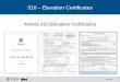 Activity 310 (Elevation Certificates) Visual 320. 2 Visual 310-2 Activity 310 (Elevation Certificates) Objective: Maintain FEMA Elevation Certificates 310 – Elevation Certificates
