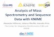 Analysis of Mass Spectrometry and Sequence Data with KNIMEAnalysis of Mass Spectrometry and Sequence Data with KNIME. Schedule • About us ... NGS and image data analysis as well