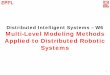 Distributed Intelligent Systems – W6 Multi-Level Modeling ... · Applied to Distributed Robotic Systems. 1. Outline • Multi-Level Modeling Framework – Motivation and rationale
