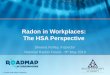 Radon in Workplaces: The HSA Perspective · Radon in Workplaces –Inspections HRAs - Is radon addressed in the Safety Statement? • HRAs –Has a risk assessment been completed?
