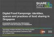 Digital Food Kampongs: identities, spaces and practices of ...sharecity.ie/wp-content/uploads/2018/09/Rut_RSG_2018-08-31.pdfeat in the restaurants (…) the food never comes out as